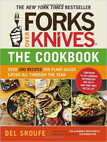 Forks Over Knives - The Cookbook